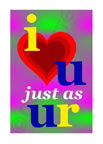 i love u just as u r card
